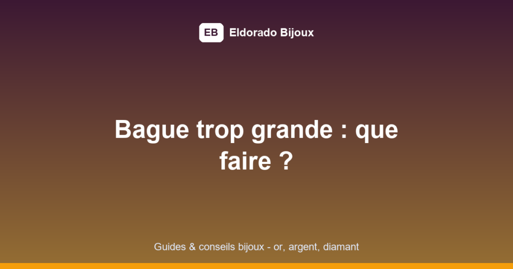 bague trop grande featured image