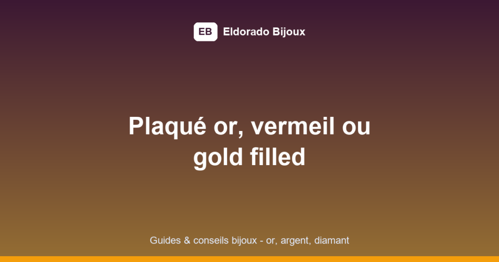plaqué or vermeil gold filled featured image